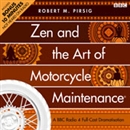 Zen and the Art of Motorcycle Maintenance (Dramatized) by Robert M. Pirsig