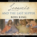Leonardo and the Last Supper by Ross King