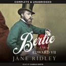 Bertie: A Life of Edward VII by Jane Ridley