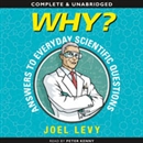 Why? Answers to Everyday Scientific Questions by Joel Levy