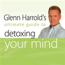 Glenn Harrold's Ultimate Guide to Detoxing Your Mind by Glenn Harrold