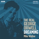 The Real George Orwell: Dreaming by Mike Walker