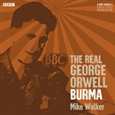 The Real George Orwell: Burma by Mike Walker
