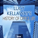 Lucy Kellaway's History of Office Life by Somethin' Else