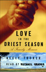 Love in the Driest Season by Neely Tucker
