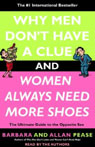 Why Men Don't Have a Clue and Women Always Need More Shoes by Barbara Pease