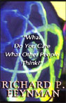 What Do You Care What Other People Think? by Richard P. Feynman