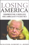 Losing America by Robert C. Byrd