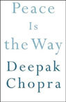 Peace Is the Way by Deepak Chopra