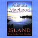 Island: The Collected Stories by Alistair MacLeod
