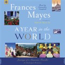 A Year in the World: Journeys of a Passionate Traveller by Frances Mayes