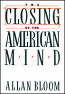 The Closing of the American Mind by Allan Bloom