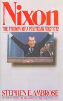 Nixon: The Triumph of a Politician by Stephen Ambrose
