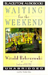 Waiting for the Weekend by Witold Rybczynski