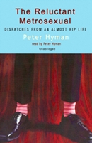 The Reluctant Metrosexual by Peter Hyman