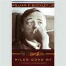 Miles Gone By: A Literary Autobiography by William F. Buckley, Jr.