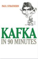 Kafka in 90 Minutes by Paul Strathern