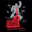 How to Survive a Robot Uprising by Daniel H. Wilson