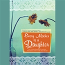Every Mother Is a Daughter by Perri Klass