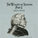 The Wealth of Nations: Part 1 by George H. Smith