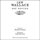 Lew Wallace: Boy Writer by Martha E. Schaaf