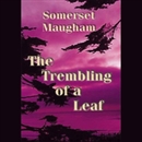 The Trembling of a Leaf by W. Somerset Maugham