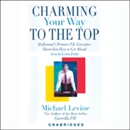 Charming Your Way to the Top by Michael Levine