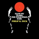 Flow My Tears, the Policeman Said by Philip K. Dick