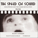 The Speed of Sound: Hollywood and the Talkie Revolution 1926 - 1930 by Scott Eyman