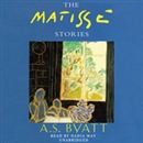 The Matisse Stories by A.S. Byatt