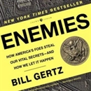 Enemies: How America's Foes Steal Our Vital Secrets - and How We Let it Happen by Bill Gertz