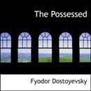 The Possessed by Fyodor Dostoevsky