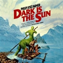 Dark Is the Sun by Philip Jose Farmer