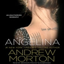 Angelina: An Unauthorized Biography by Andrew Morton