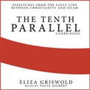 The Tenth Parallel by Eliza Griswold