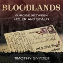 Bloodlands: Europe between Hitler and Stalin by Timothy Snyder