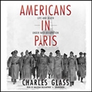 Americans in Paris: Life and Death under Nazi Occupation by Charles Glass