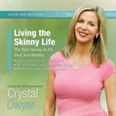 Living the Skinny Life by Crystal Dwyer