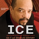 Ice: A Memoir of Gangster Life and Redemption - from South Central to Hollywood by Douglas Century
