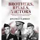 Brothers, Rivals, Victors by Jonathan W. Jordan