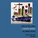 Tales of Two Cities: A Persian Memoir by Abbas Milani