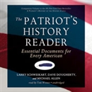 The Patriot's History Reader: Essential Documents for Every American by Larry Schweikart