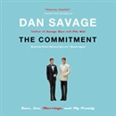 The Commitment: Love, Sex, Marriage, and My Family by Dan Savage