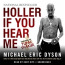Holler If You Hear Me: Searching for Tupac Shakur by Michael Eric Dyson