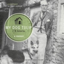 My Dog Tulip by J.R. Ackerley