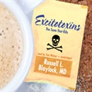 Excitotoxins: The Taste That Kills by Russell L. Blaylock