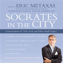 Socrates in the City by Eric Metaxas