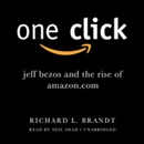 One Click: Jeff Bezos and the Rise of Amazon.com by Richard L. Brandt