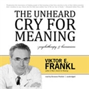 The Unheard Cry for Meaning by Viktor E. Frankl