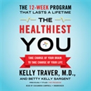 The Healthiest You by Kelly Traver